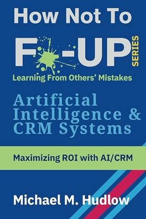 How Not To F*ck Up - Artificial Intelligence and CRM Systems
