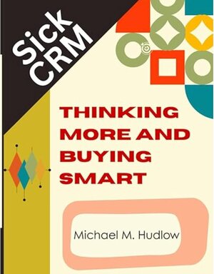 Sick CRM: Thinking More and Buying Smart