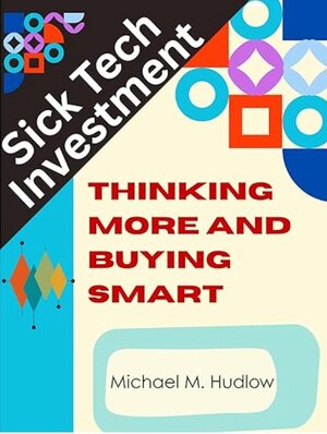 Sick Tech Investment: Thinking More and Buying Smart